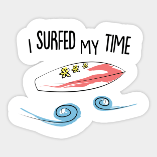 I surfed my time Sticker